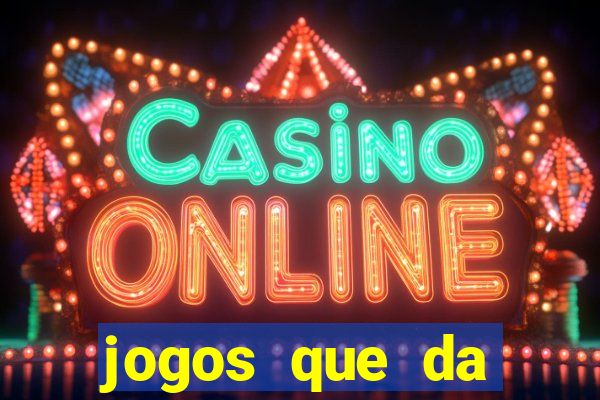 jogos que da dinheiro sem depositar
